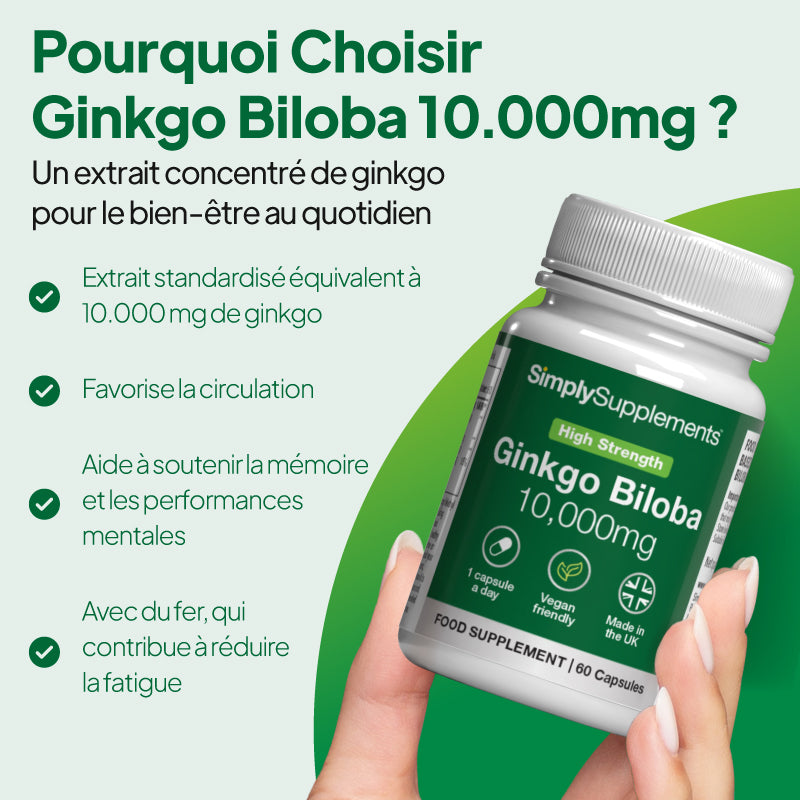 Illustration du complément « Simply Supplements Ginkgo Biloba 10 000 mg » mettant en avant un extrait standardisé de ginkgo équivalent à 10 000 mg, favorisant la circulation sanguine vers le cerveau et l'organisme, contribuant au maintien de la mémoire et des performances mentales, et enrichi en fer pour réduire la fatigue et l'épuisement.